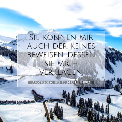 Picture 07 - Apostelgeschichte 24:13 LUTH1912 - Sie können mir auch der keines beweisen, dessen - Bible Verse Picture