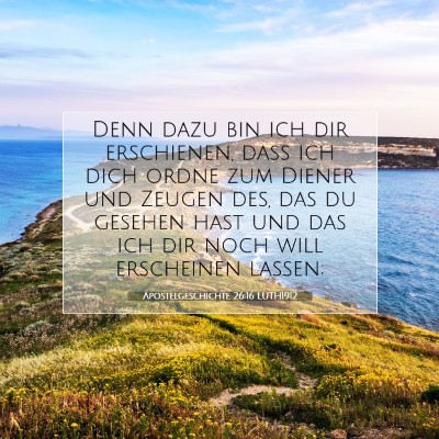 Picture 07 - Apostelgeschichte 26:16 LUTH1912 - Denn dazu bin ich dir erschienen, daß ich dich - Bible Verse Picture