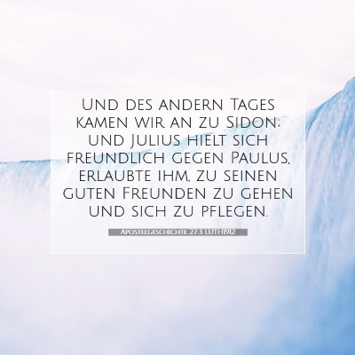 Picture 07 - Apostelgeschichte 27:3 LUTH1912 - Und des andern Tages kamen wir an zu Sidon; und - Bible Verse Picture