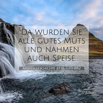 Picture 07 - Apostelgeschichte 27:36 LUTH1912 - Da wurden sie alle gutes Muts und nahmen auch - Bible Verse Picture