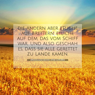 Picture 07 - Apostelgeschichte 27:44 LUTH1912 - die andern aber etliche auf Brettern, etliche auf - Bible Verse Picture