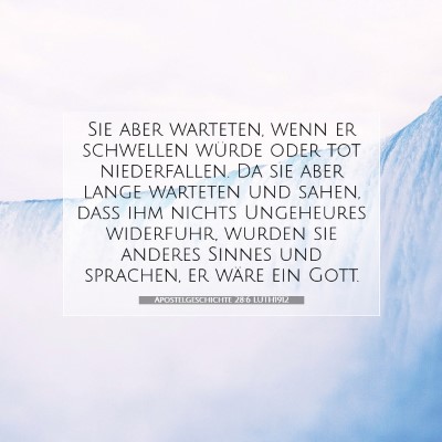 Picture 07 - Apostelgeschichte 28:6 LUTH1912 - Sie aber warteten, wenn er schwellen würde oder - Bible Verse Picture