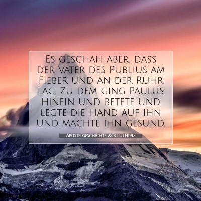 Picture 07 - Apostelgeschichte 28:8 LUTH1912 - Es geschah aber, daß der Vater des Publius am - Bible Verse Picture