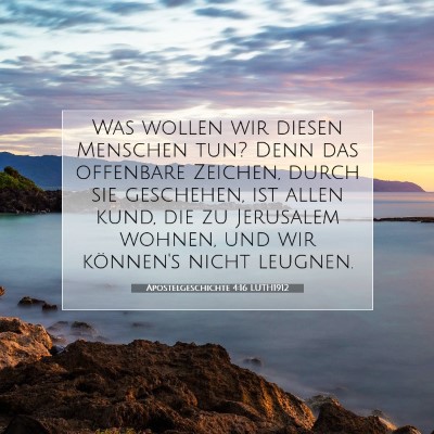 Picture 07 - Apostelgeschichte 4:16 LUTH1912 - Was wollen wir diesen Menschen tun? Denn das - Bible Verse Picture