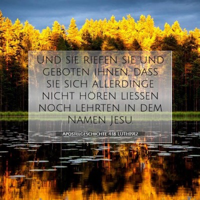 Picture 07 - Apostelgeschichte 4:18 LUTH1912 - Und sie riefen sie und geboten ihnen, daß sie - Bible Verse Picture