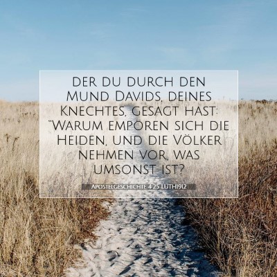 Picture 07 - Apostelgeschichte 4:25 LUTH1912 - der du durch den Mund Davids, deines Knechtes, - Bible Verse Picture