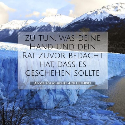Picture 07 - Apostelgeschichte 4:28 LUTH1912 - zu tun, was deine Hand und dein Rat zuvor bedacht - Bible Verse Picture