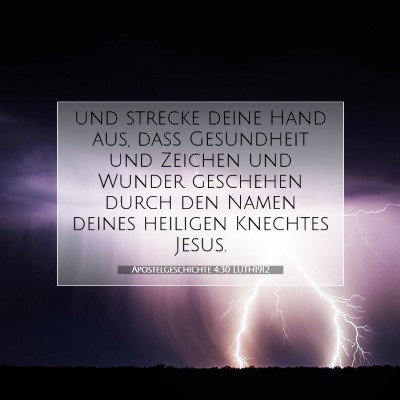 Picture 07 - Apostelgeschichte 4:30 LUTH1912 - und strecke deine Hand aus, daß Gesundheit und - Bible Verse Picture