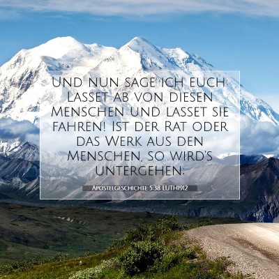 Picture 07 - Apostelgeschichte 5:38 LUTH1912 - Und nun sage ich euch: Lasset ab von diesen - Bible Verse Picture