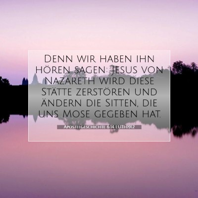 Picture 07 - Apostelgeschichte 6:14 LUTH1912 - Denn wir haben ihn hören sagen: Jesus von - Bible Verse Picture