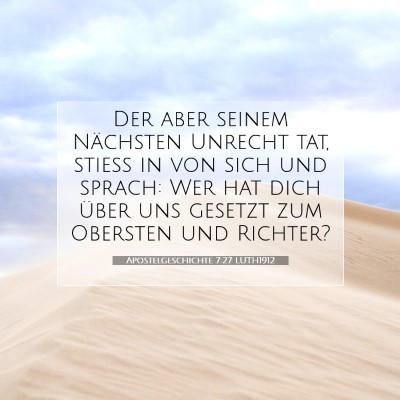 Picture 07 - Apostelgeschichte 7:27 LUTH1912 - Der aber seinem Nächsten Unrecht tat, stieß in - Bible Verse Picture