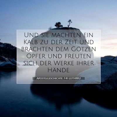 Picture 07 - Apostelgeschichte 7:41 LUTH1912 - Und sie machten ein Kalb zu der Zeit und brachten - Bible Verse Picture