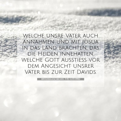 Picture 07 - Apostelgeschichte 7:45 LUTH1912 - welche unsre Väter auch annahmen und mit Josua - Bible Verse Picture