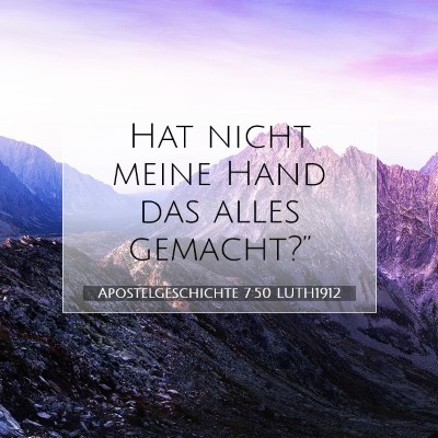 Picture 07 - Apostelgeschichte 7:50 LUTH1912 - Hat nicht meine Hand das alles - Bible Verse Picture