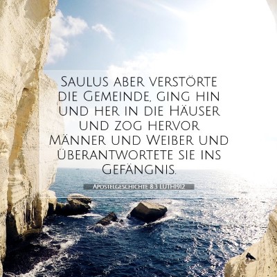 Picture 07 - Apostelgeschichte 8:3 LUTH1912 - Saulus aber verstörte die Gemeinde, ging hin und - Bible Verse Picture