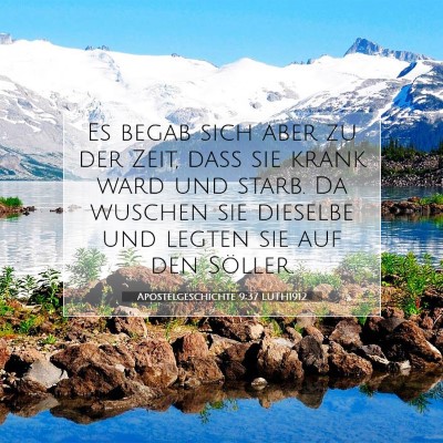 Picture 07 - Apostelgeschichte 9:37 LUTH1912 - Es begab sich aber zu der Zeit, daß sie krank - Bible Verse Picture