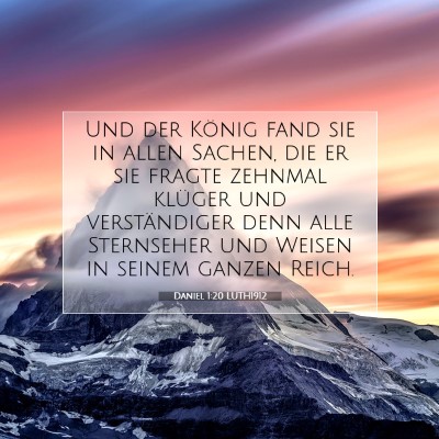 Picture 07 - Daniel 1:20 LUTH1912 - Und der König fand sie in allen Sachen, die er - Bible Verse Picture