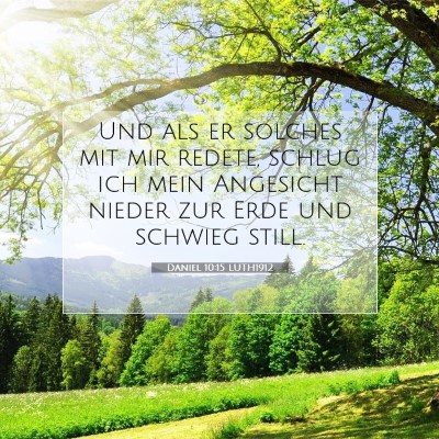 Picture 07 - Daniel 10:15 LUTH1912 - Und als er solches mit mir redete, schlug ich - Bible Verse Picture