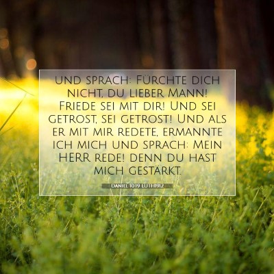 Picture 07 - Daniel 10:19 LUTH1912 - und sprach: Fürchte dich nicht, du lieber Mann! - Bible Verse Picture