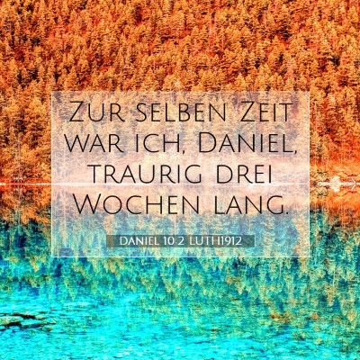 Picture 07 - Daniel 10:2 LUTH1912 - Zur selben Zeit war ich, Daniel, traurig drei - Bible Verse Picture
