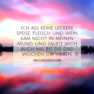 Picture 07 - Daniel 10:3 LUTH1912 - Ich aß keine leckere Speise, Fleisch und Wein - Bible Verse Picture