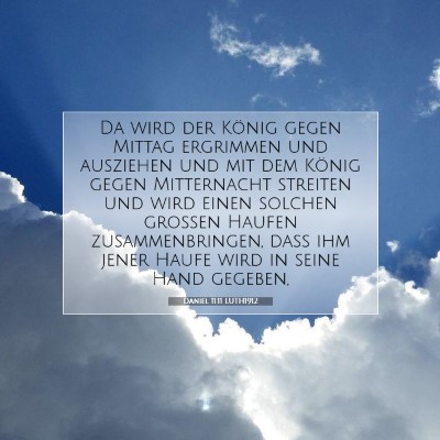 Picture 07 - Daniel 11:11 LUTH1912 - Da wird der König gegen Mittag ergrimmen und - Bible Verse Picture