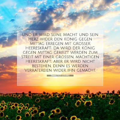 Picture 07 - Daniel 11:25 LUTH1912 - Und er wird seine Macht und sein Herz wider den - Bible Verse Picture