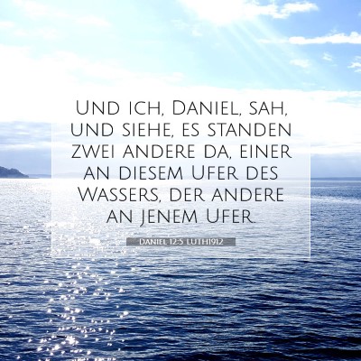 Picture 07 - Daniel 12:5 LUTH1912 - Und ich, Daniel, sah, und siehe, es standen zwei - Bible Verse Picture