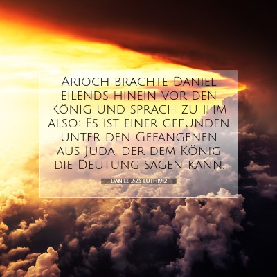 Picture 07 - Daniel 2:25 LUTH1912 - Arioch brachte Daniel eilends hinein vor den - Bible Verse Picture