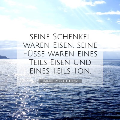Picture 07 - Daniel 2:33 LUTH1912 - seine Schenkel waren Eisen, seine Füße waren - Bible Verse Picture