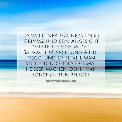 Picture 07 - Daniel 3:19 LUTH1912 - Da ward Nebukadnezar voll Grimms, und sein - Bible Verse Picture