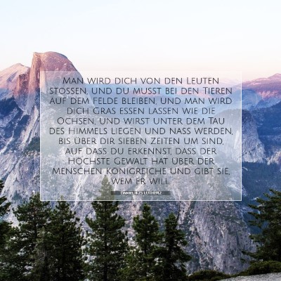 Picture 07 - Daniel 4:25 LUTH1912 - Man wird dich von den Leuten stoßen, und du - Bible Verse Picture
