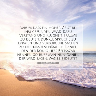 Picture 07 - Daniel 5:12 LUTH1912 - darum daß ein hoher Geist bei ihm gefunden ward, - Bible Verse Picture