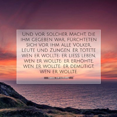 Picture 07 - Daniel 5:19 LUTH1912 - Und vor solcher Macht, die ihm gegeben war, - Bible Verse Picture