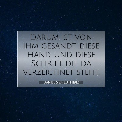 Picture 07 - Daniel 5:24 LUTH1912 - Darum ist von ihm gesandt diese Hand und diese - Bible Verse Picture