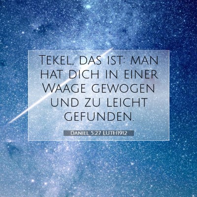 Picture 07 - Daniel 5:27 LUTH1912 - Tekel, das ist: man hat dich in einer Waage - Bible Verse Picture