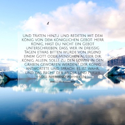 Picture 07 - Daniel 6:12 LUTH1912 - Und traten hinzu und redeten mit dem König von - Bible Verse Picture