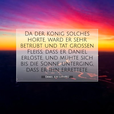 Picture 07 - Daniel 6:14 LUTH1912 - Da der König solches hörte, ward er sehr - Bible Verse Picture