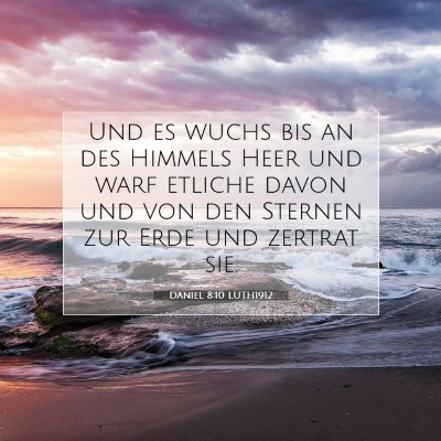 Picture 07 - Daniel 8:10 LUTH1912 - Und es wuchs bis an des Himmels Heer und warf - Bible Verse Picture
