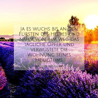 Picture 07 - Daniel 8:11 LUTH1912 - Ja es wuchs bis an den Fürsten des Heeres und - Bible Verse Picture