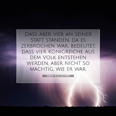 Picture 07 - Daniel 8:22 LUTH1912 - Daß aber vier an seiner Statt standen, da es - Bible Verse Picture