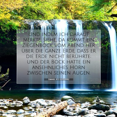 Picture 07 - Daniel 8:5 LUTH1912 - Und indem ich darauf merkte, siehe, da kommt ein - Bible Verse Picture