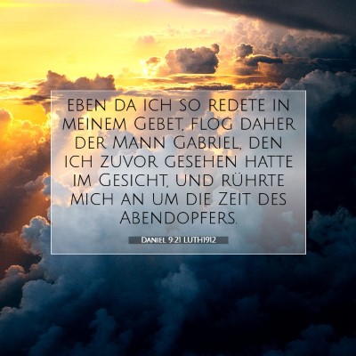 Picture 07 - Daniel 9:21 LUTH1912 - eben da ich so redete in meinem Gebet, flog daher - Bible Verse Picture