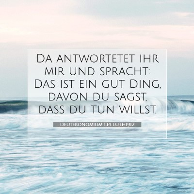 Picture 07 - Deuteronomium 1:14 LUTH1912 - Da antwortetet ihr mir und spracht: Das ist ein - Bible Verse Picture