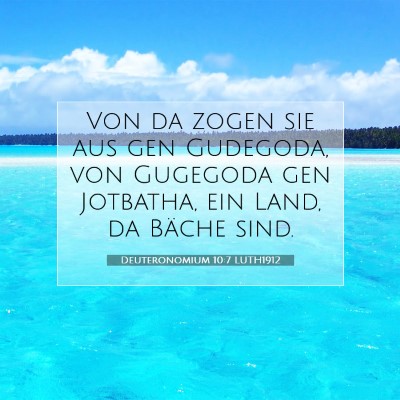 Picture 07 - Deuteronomium 10:7 LUTH1912 - Von da zogen sie aus gen Gudegoda, von Gugegoda - Bible Verse Picture
