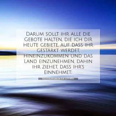 Picture 07 - Deuteronomium 11:8 LUTH1912 - Darum sollt ihr alle die Gebote halten, die ich - Bible Verse Picture