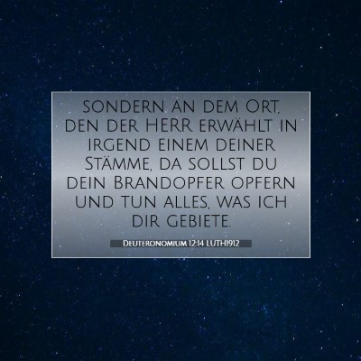 Picture 07 - Deuteronomium 12:14 LUTH1912 - sondern an dem Ort, den der HERR erwählt in - Bible Verse Picture