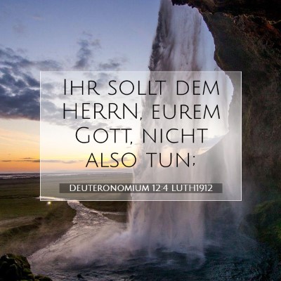 Picture 07 - Deuteronomium 12:4 LUTH1912 - Ihr sollt dem HERRN, eurem Gott, nicht also - Bible Verse Picture