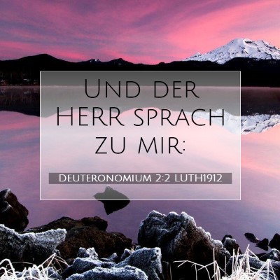 Picture 07 - Deuteronomium 2:2 LUTH1912 - Und der HERR sprach zu - Bible Verse Picture