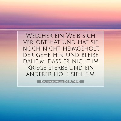 Picture 07 - Deuteronomium 20:7 LUTH1912 - Welcher ein Weib sich verlobt hat und hat sie - Bible Verse Picture